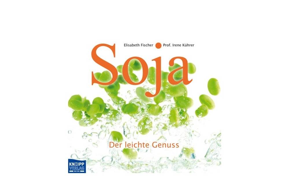 Buchtipp: Soja - der leichte Genuss / Kenipp Verlag Buchtipp: Soja - der leichte Genuss / Kenipp Verlag