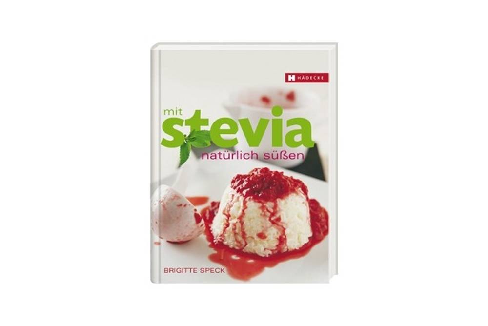 Stevia – die zuckersüße Alternative