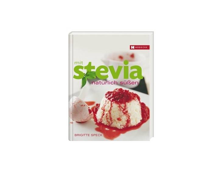 Stevia – die zuckersüße Alternative