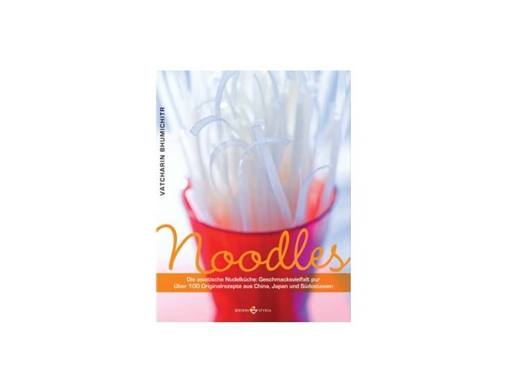 Noodles - Die asiatische Nudelküche: Geschmacksvielfalt pur