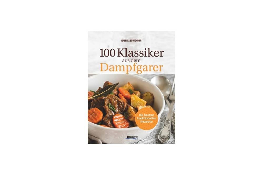 100 Klassiker aus dem Dampfgarer 100 Klassiker aus dem Dampfgarer