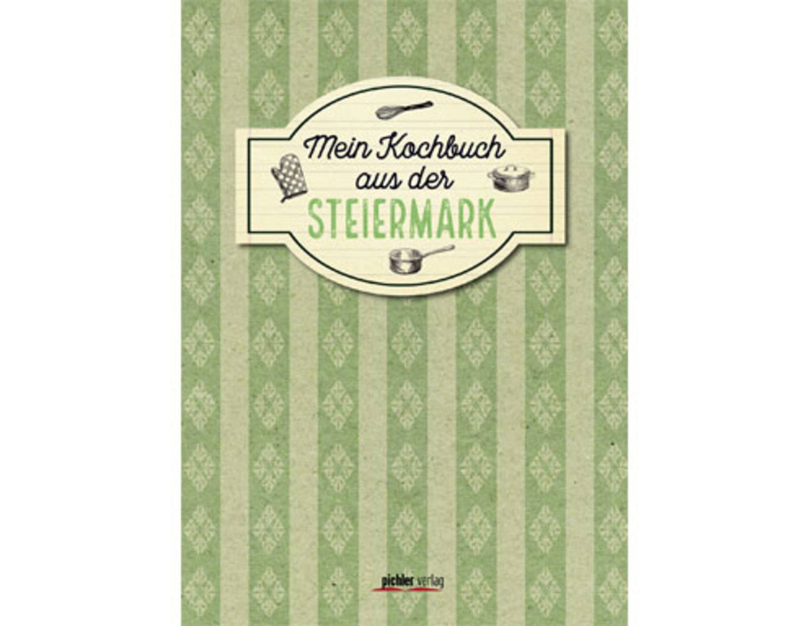 Mein Kochbuch aus der Steiermark / Pichler Verlag