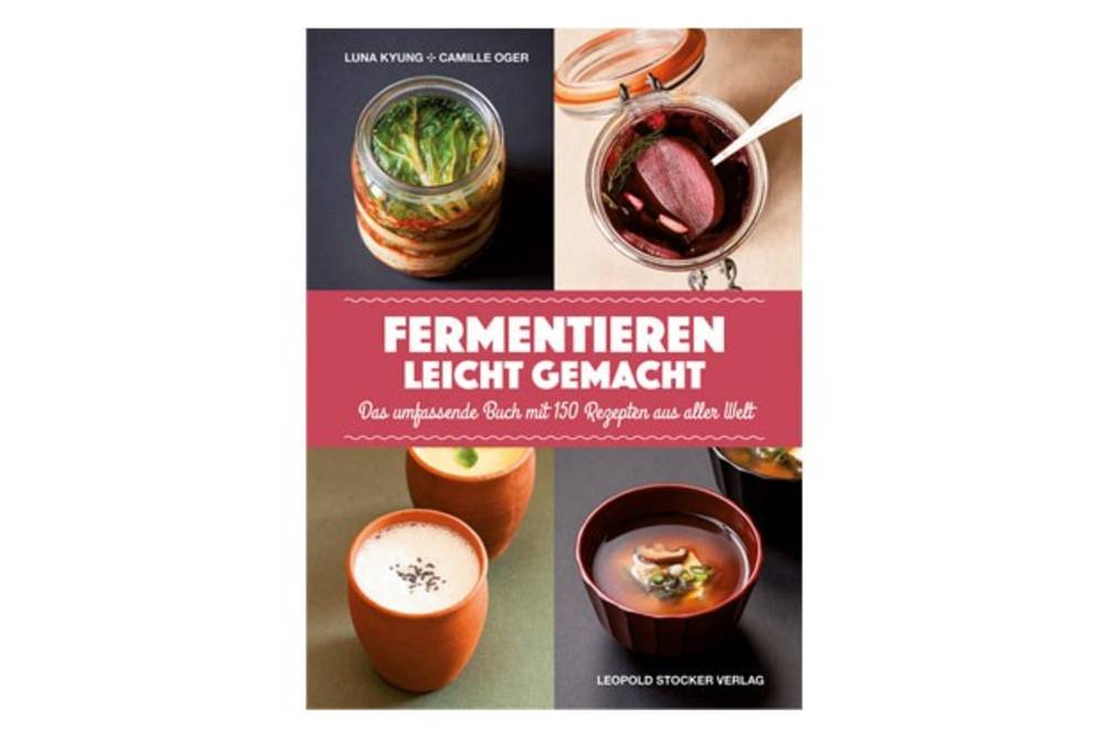 Fermentieren leicht gemacht / Leopold Stocker Verlag Fermentieren leicht gemacht / Leopold Stocker Verlag