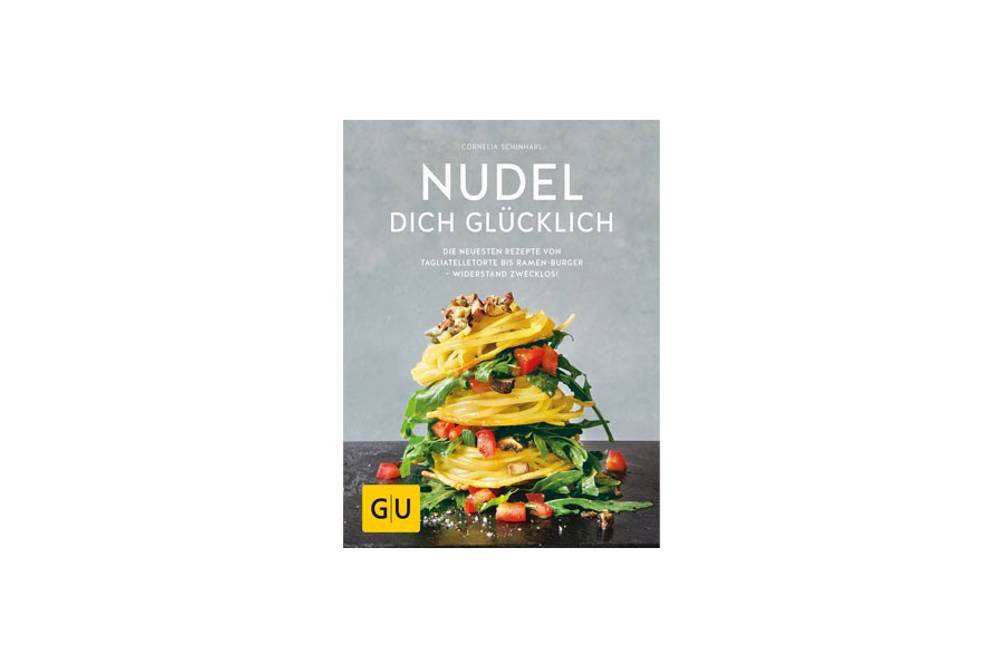Nudel dich glücklich / GU Verlag Nudel dich glücklich / GU Verlag
