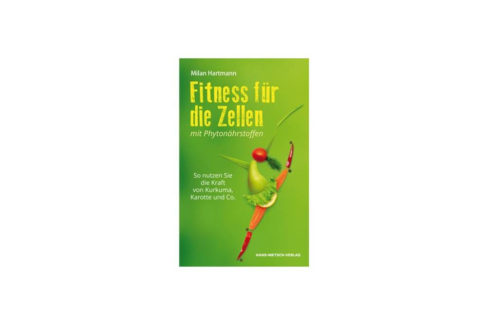 Fitness für die Zellen mit Phytonährstoffen / Hans-Nietsch-Verlag Fitness für die Zellen mit Phytonährstoffen / Hans-Nietsch-Verlag