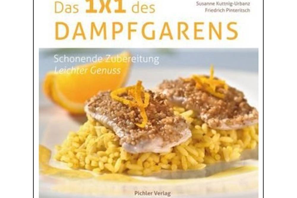 Das 1x1 des Dampfgarens / Pichler Verlag Das 1x1 des Dampfgarens / Pichler Verlag