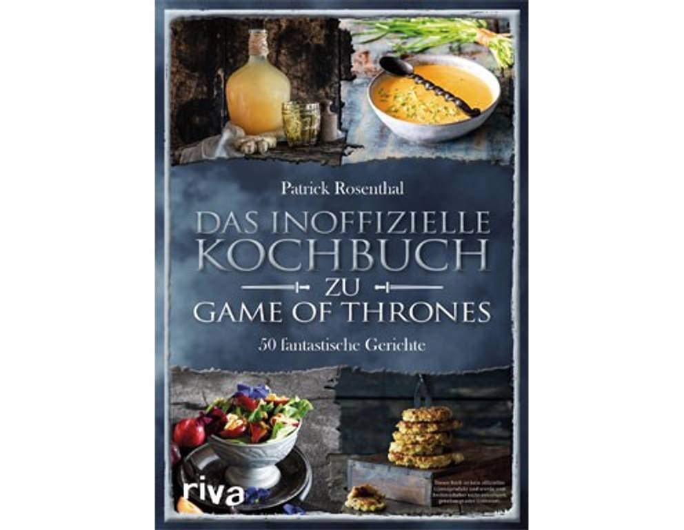 Das inoffizielle Kochbuch zu Game of Thrones Das inoffizielle Kochbuch zu Game of Thrones
