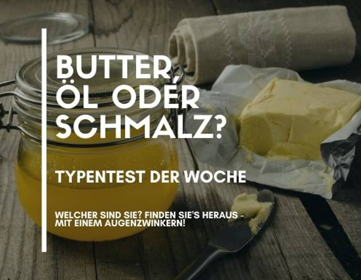 Butter, Öl oder Schmalz?