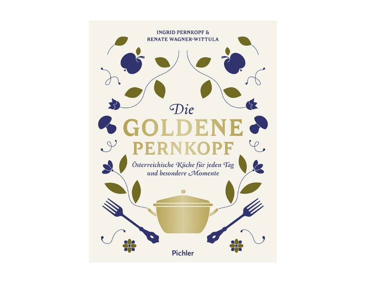 Die Goldene Pernkopf - von Ingrid Pernkopf & Renate Wagner-Wittula Die Goldene Pernkopf - von Ingrid Pernkopf & Renate Wagner-Wittula