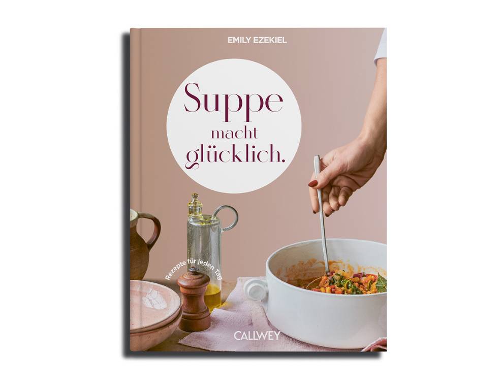 Suppe macht glücklich - von Emily Ezekiel