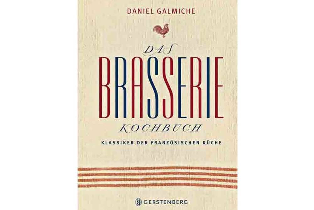 Unser Buchtipp: Das Brasserie Kochbuch Unser Buchtipp: Das Brasserie Kochbuch