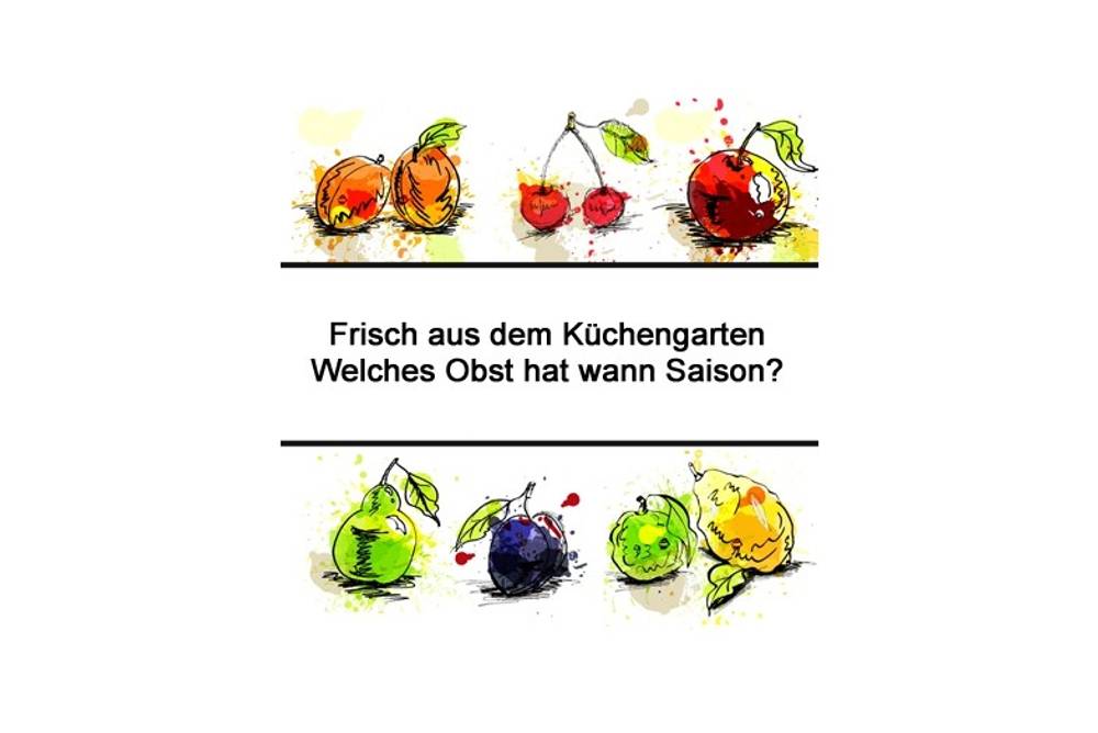 Saisonkalender Obst aus dem Küchengarten Saisonkalender Obst aus dem Küchengarten