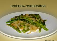 Fisolen in Zwiebelsauce Fisolen in Zwiebelsauce