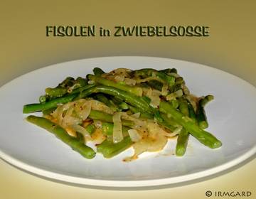 Fisolen in Zwiebelsauce