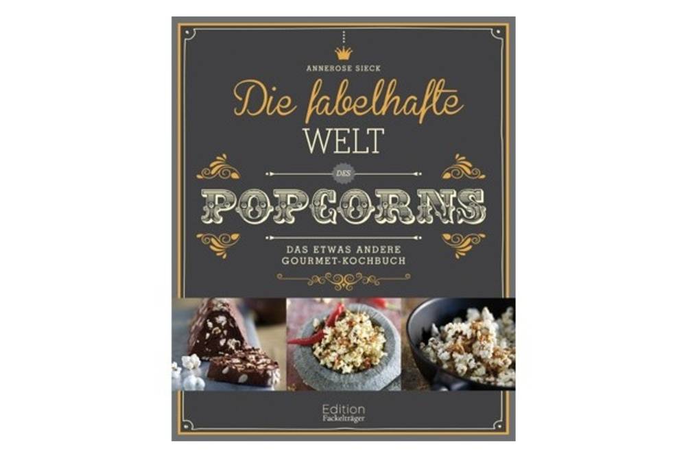 Die fabelhafte Welt des Popcorns / Fackelträger Verlag Die fabelhafte Welt des Popcorns / Fackelträger Verlag